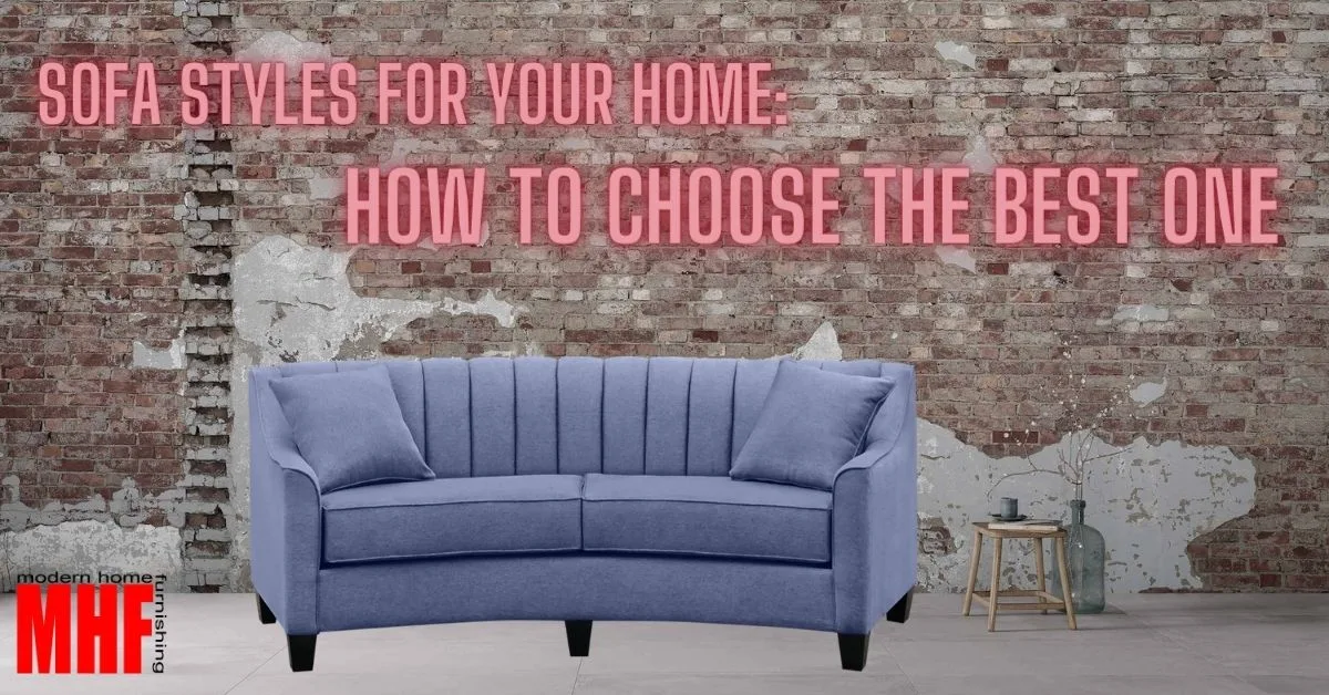 Sofa Styles for Your Home: How to Choose the Best One