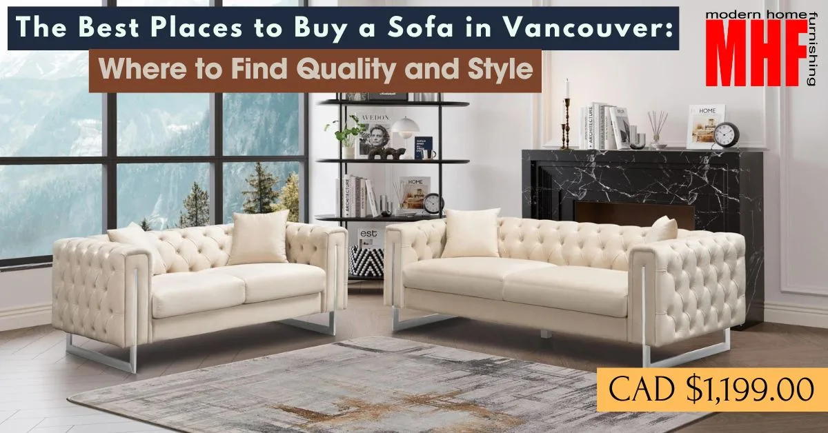 The Best Places to Buy a Sofa in Vancouver: Where to Find Quality and Style