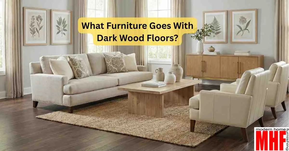 What Furniture Goes With Dark Wood Floors
