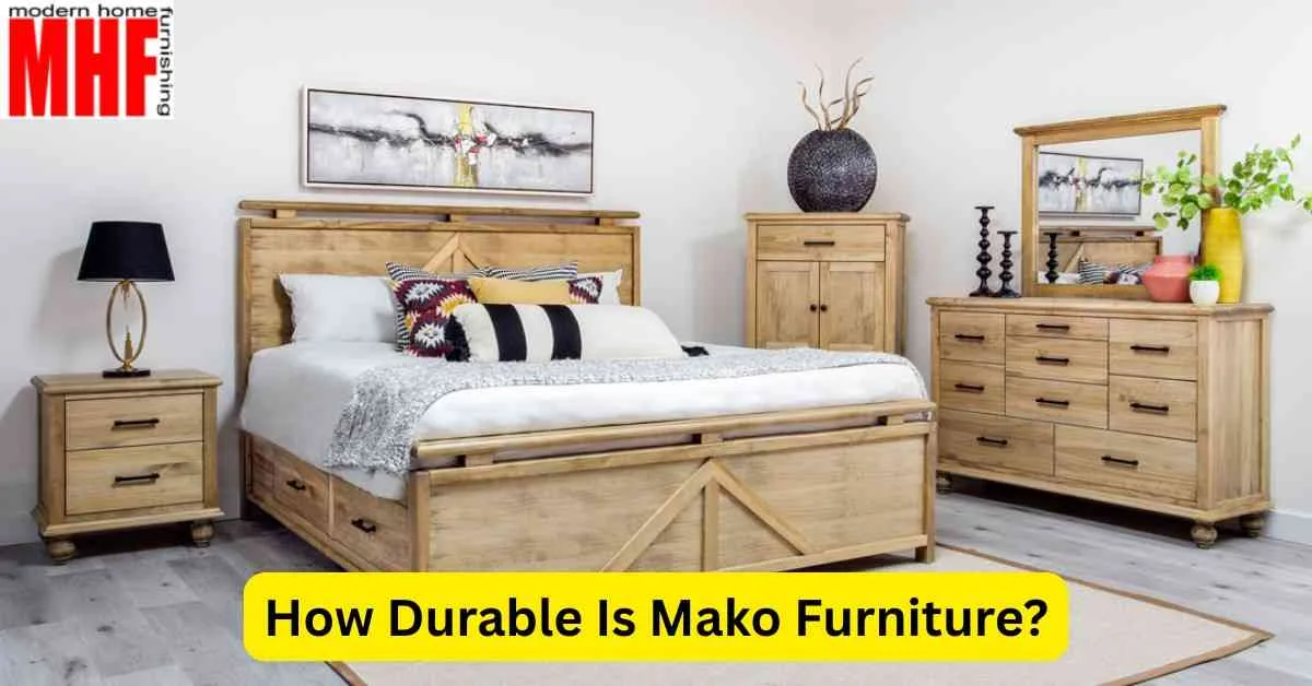 How Durable Is Mako Furniture
