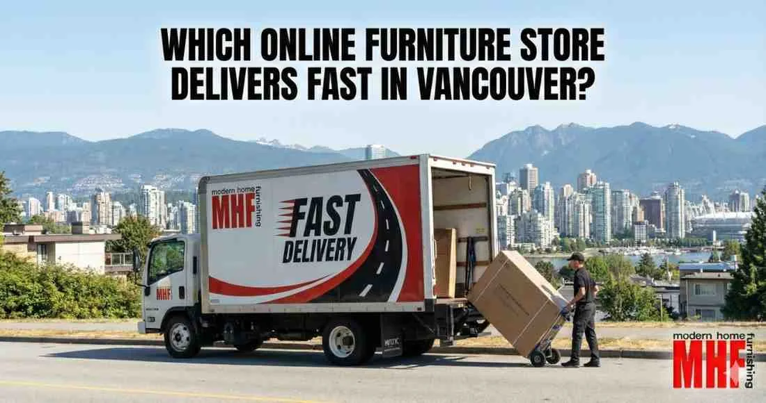 Which Online Furniture Store Delivers Fast in Vancouver Furniture Delivery Guide