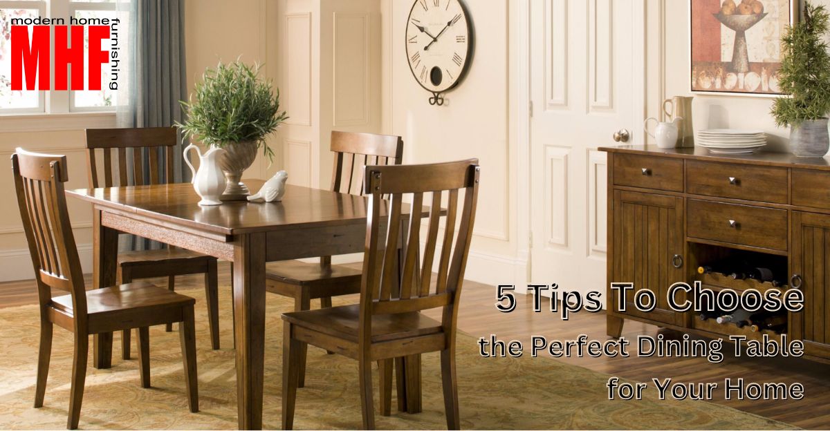 You are currently viewing 5 Tips To Choose the Perfect Dining Table for Your Home