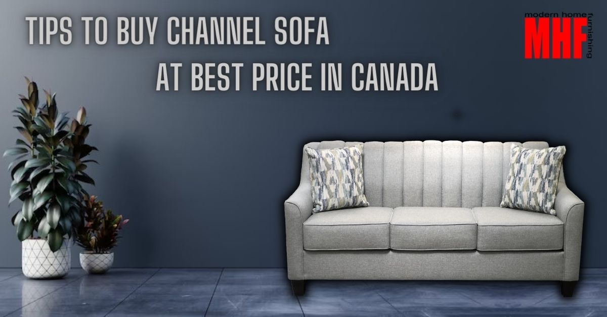 Read more about the article Tips to Buy Channel Sofa at Best Price in Canada