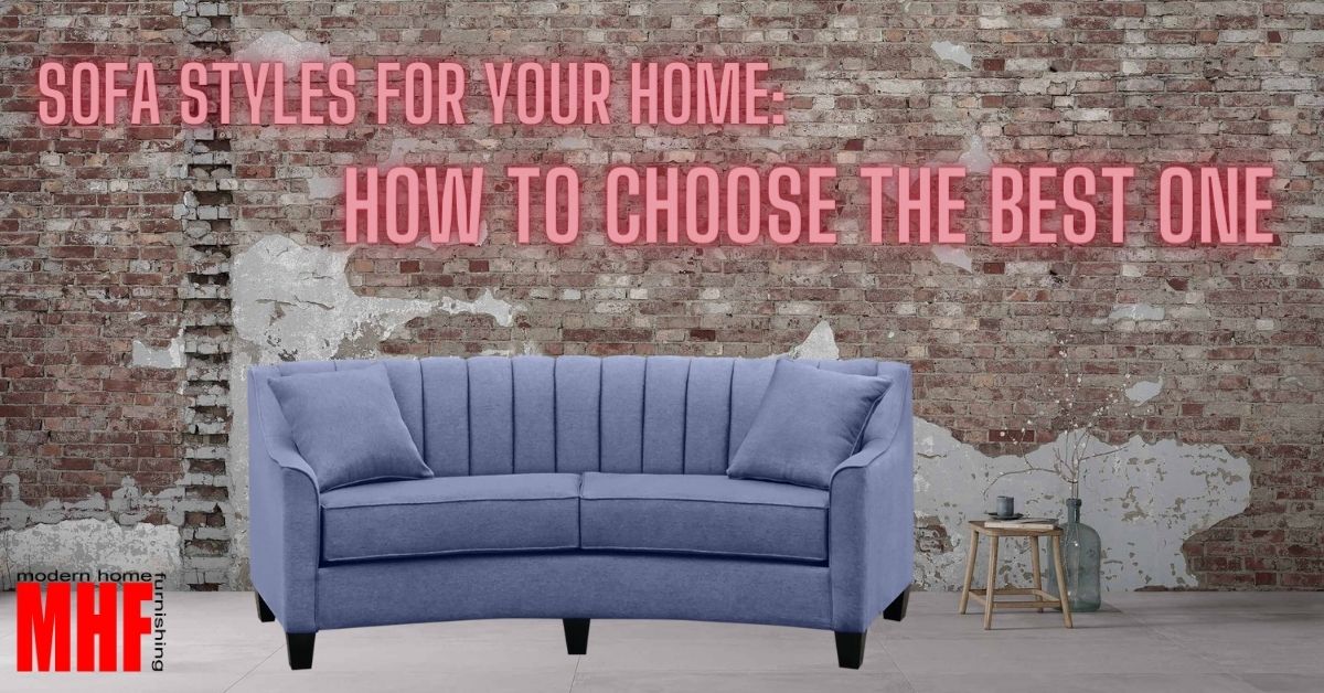 Read more about the article Sofa Styles for Your Home: How to Choose the Best One