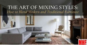 Read more about the article The Art of Mixing Styles: How to Blend Modern and Traditional Furniture